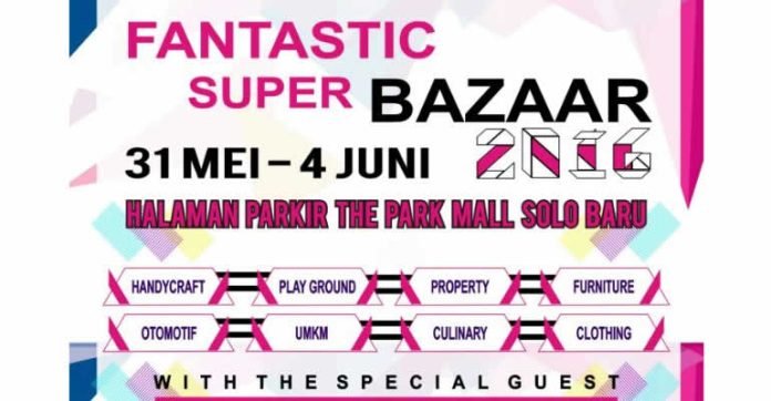 JADWAL ACARA FANTASTIC BAZAR 2016 THE PARK MALL SOLO BARU